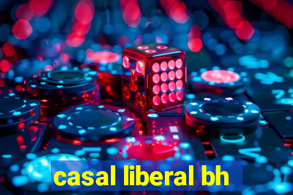 casal liberal bh